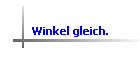 Winkel gleich.